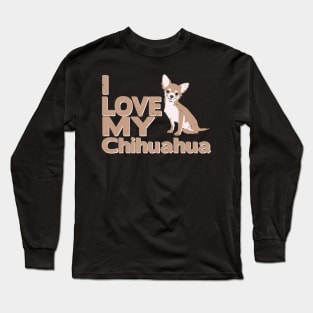 I love my chihuahua Long Sleeve T-Shirt